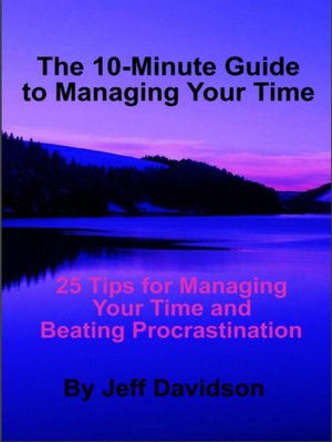 cover image of 25 Tips for Managing Your Time and Beating Procrastination